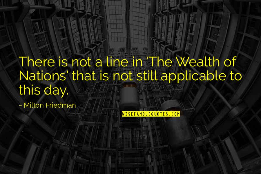 Wagging School Quotes By Milton Friedman: There is not a line in 'The Wealth Wagging School Quotes By Milton Friedman: There is not a line in 'The Wealth