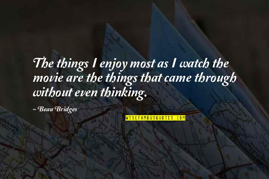 Wagging The Dog Quotes By Beau Bridges: The things I enjoy most as I watch