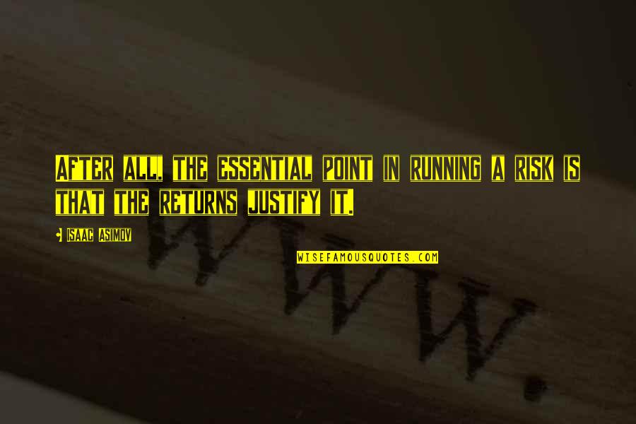 Wagging The Dog Quotes By Isaac Asimov: After all, the essential point in running a