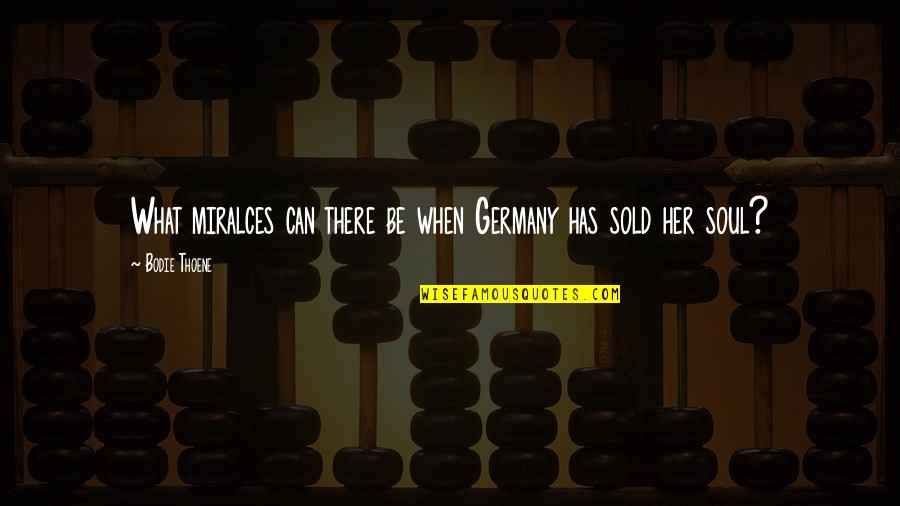 Waggoners Pew Quotes By Bodie Thoene: What miralces can there be when Germany has Waggoners Pew Quotes By Bodie Thoene: What miralces can there be when Germany has