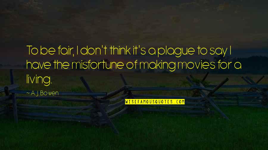 Waghalter Realtor Quotes By A. J. Bowen: To be fair, I don't think it's a Waghalter Realtor Quotes By A. J. Bowen: To be fair, I don't think it's a