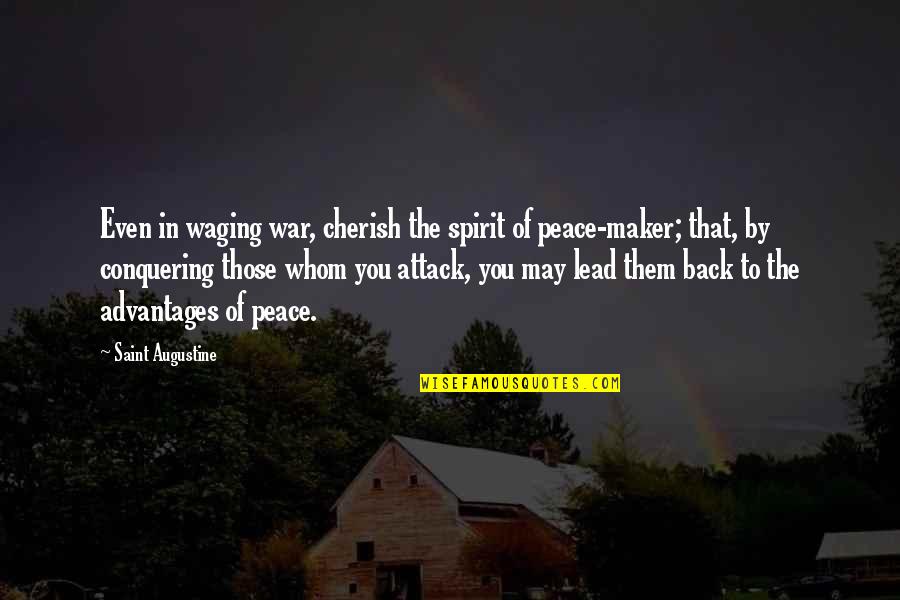 Waging The War Quotes By Saint Augustine: Even in waging war, cherish the spirit of