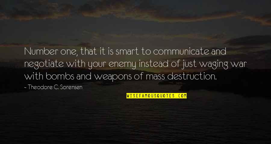 Waging The War Quotes By Theodore C. Sorensen: Number one, that it is smart to communicate