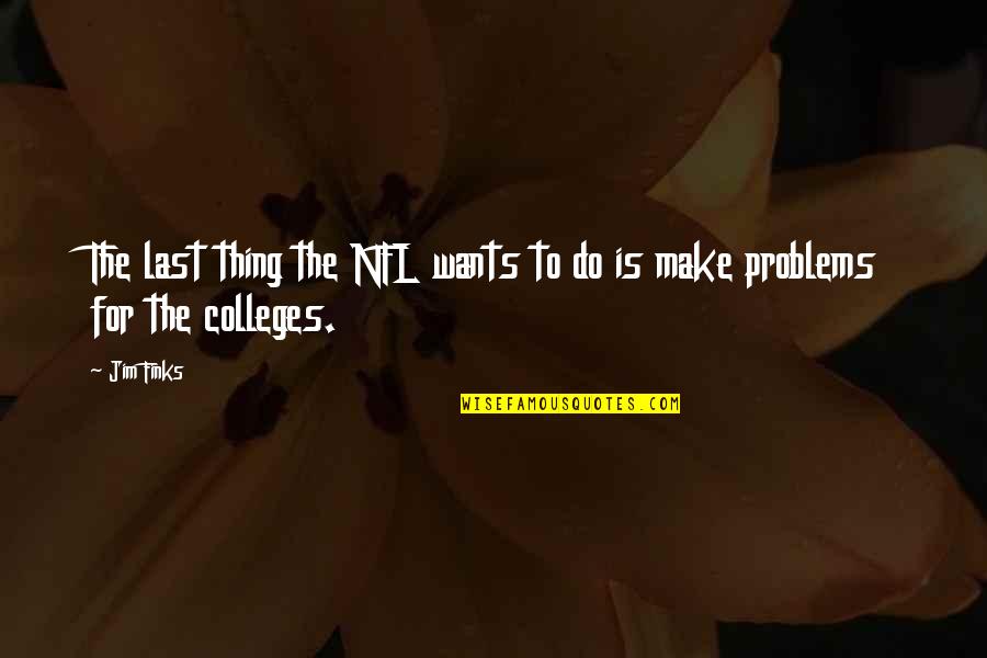 Wagler Funeral Home Quotes By Jim Finks: The last thing the NFL wants to do