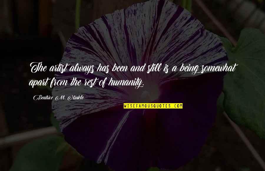 Wagnalls Quotes By Beatrice M. Hinkle: The artist always has been and still is Wagnalls Quotes By Beatrice M. Hinkle: The artist always has been and still is