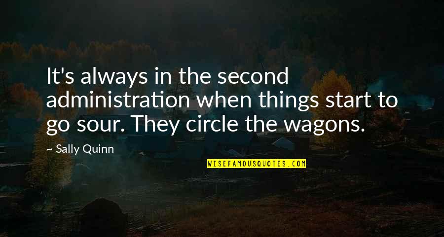 Wagons Quotes By Sally Quinn: It's always in the second administration when things Wagons Quotes By Sally Quinn: It's always in the second administration when things