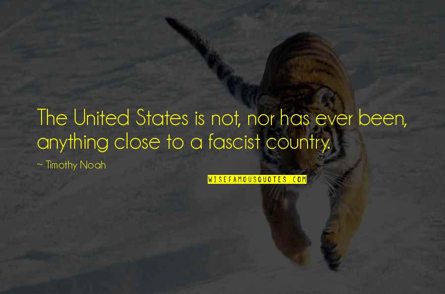 Wahab Riaz Quotes By Timothy Noah: The United States is not, nor has ever