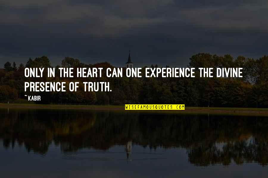 Wahad Llc Quotes By Kabir: Only in the heart can one experience the