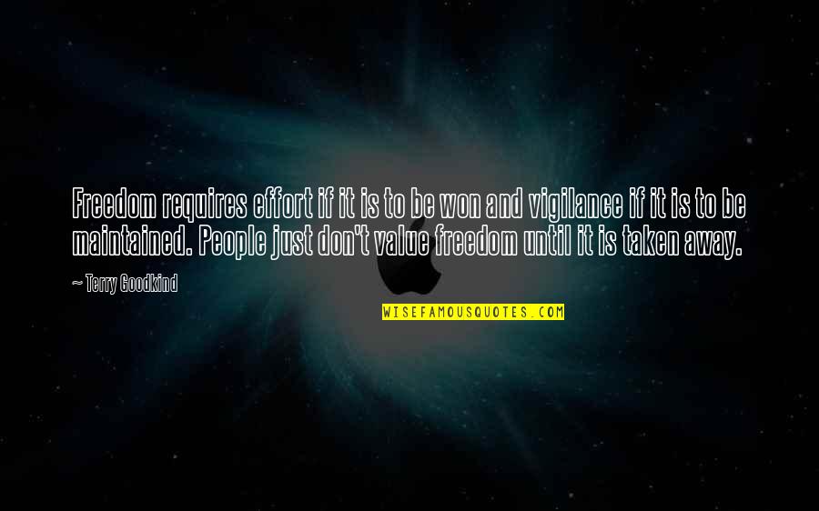 Wahba Crater Quotes By Terry Goodkind: Freedom requires effort if it is to be Wahba Crater Quotes By Terry Goodkind: Freedom requires effort if it is to be