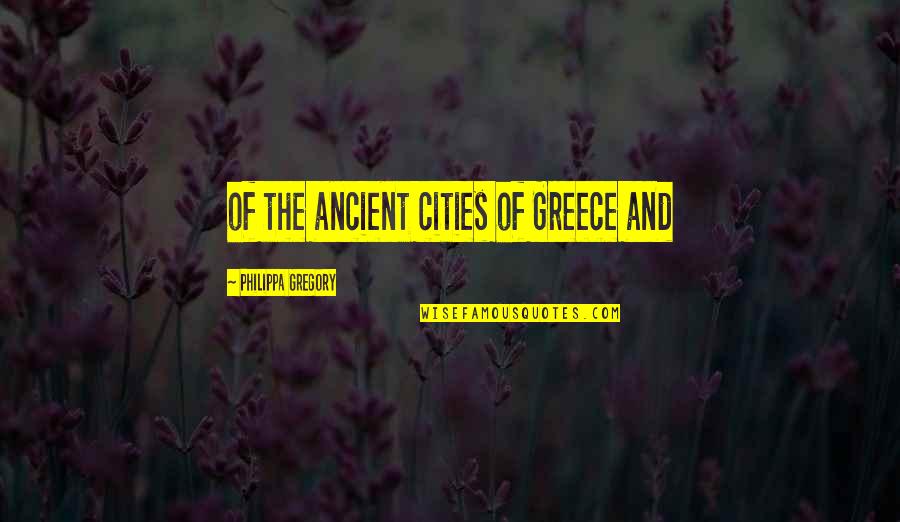 Wahba Quotes By Philippa Gregory: of the ancient cities of Greece and Wahba Quotes By Philippa Gregory: of the ancient cities of Greece and