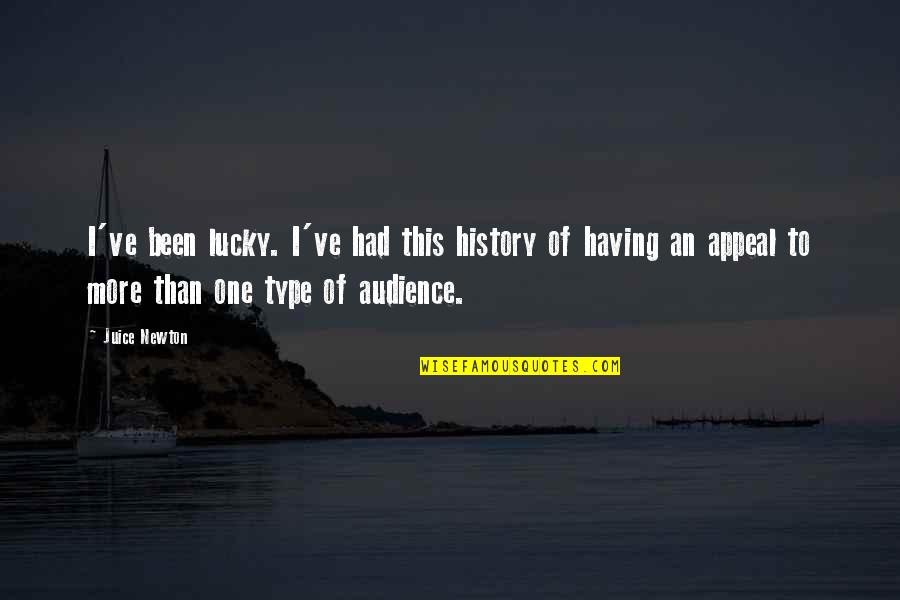 Wahby Quotes By Juice Newton: I've been lucky. I've had this history of