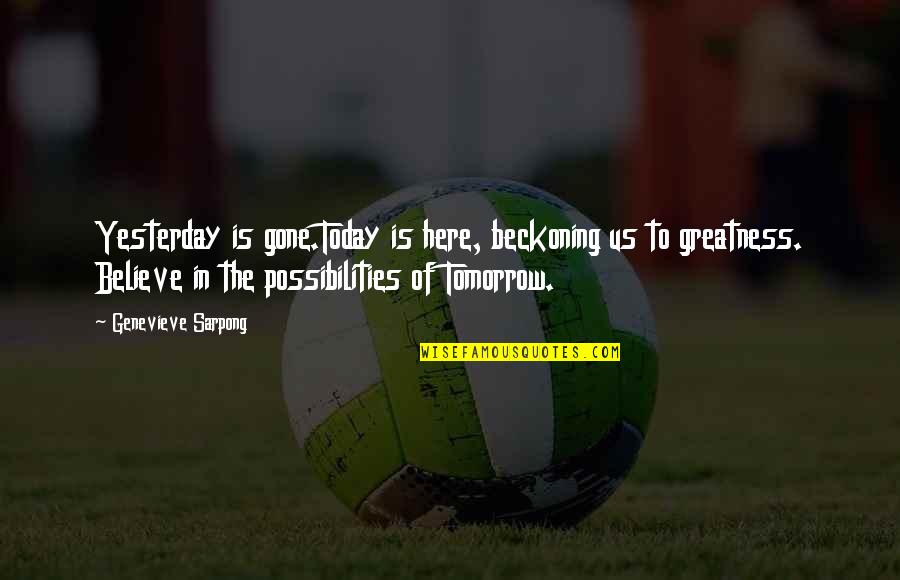 Waheeb Elle Quotes By Genevieve Sarpong: Yesterday is gone.Today is here, beckoning us to
