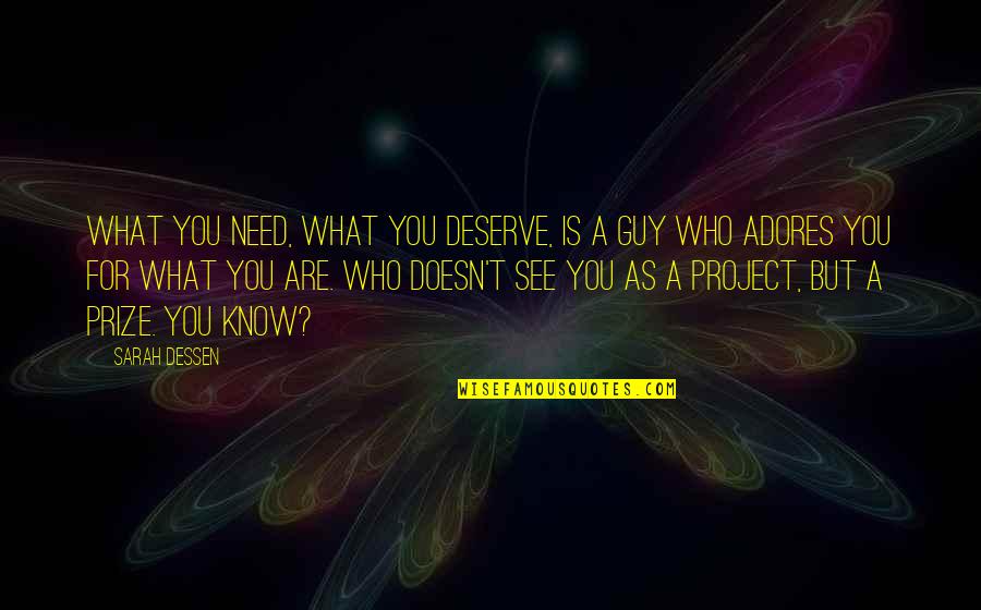 Waheeb Ghantous Peoria Quotes By Sarah Dessen: What you need, what you deserve, is a Waheeb Ghantous Peoria Quotes By Sarah Dessen: What you need, what you deserve, is a