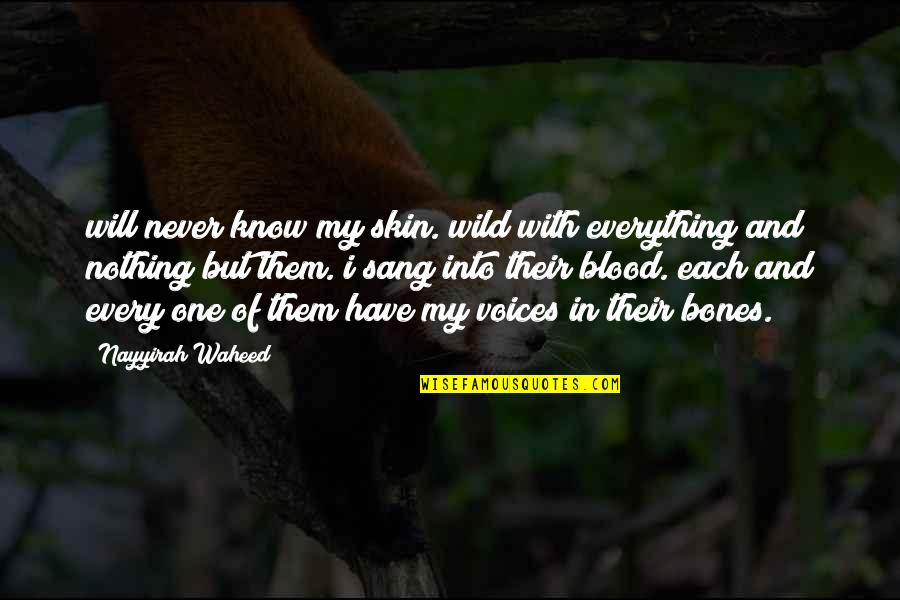 Waheed Quotes By Nayyirah Waheed: will never know my skin. wild with everything