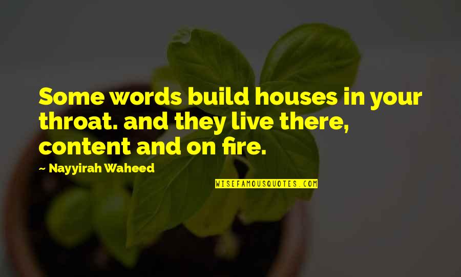 Waheed Quotes By Nayyirah Waheed: Some words build houses in your throat. and