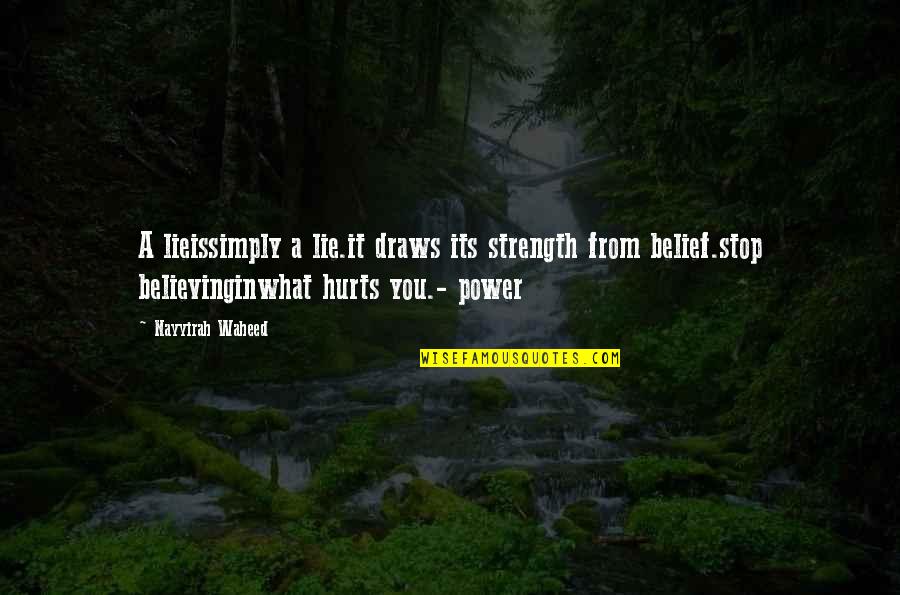 Waheed Quotes By Nayyirah Waheed: A lieissimply a lie.it draws its strength from