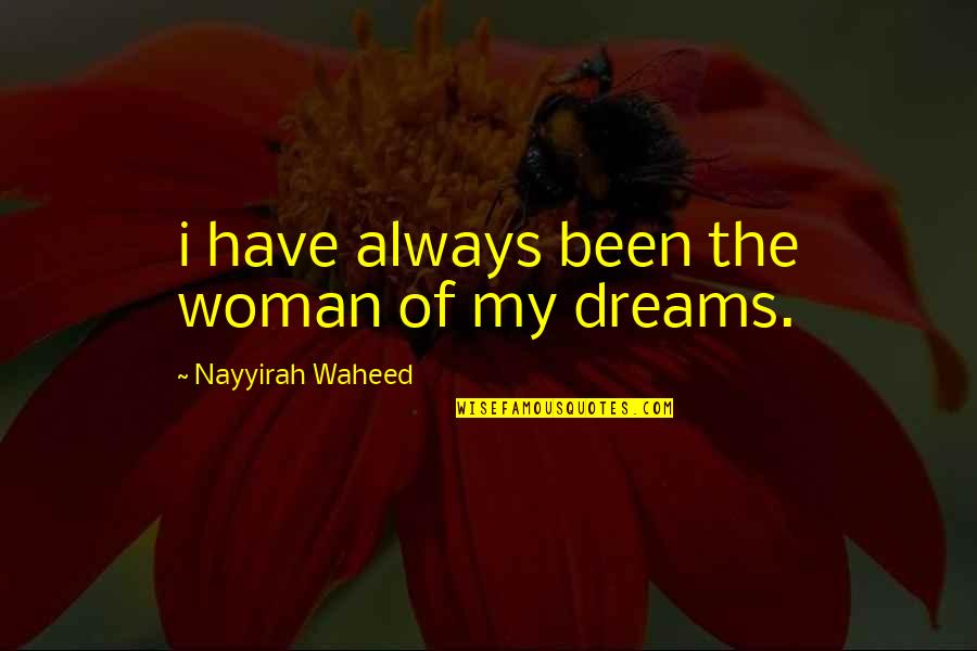 Waheed Quotes By Nayyirah Waheed: i have always been the woman of my