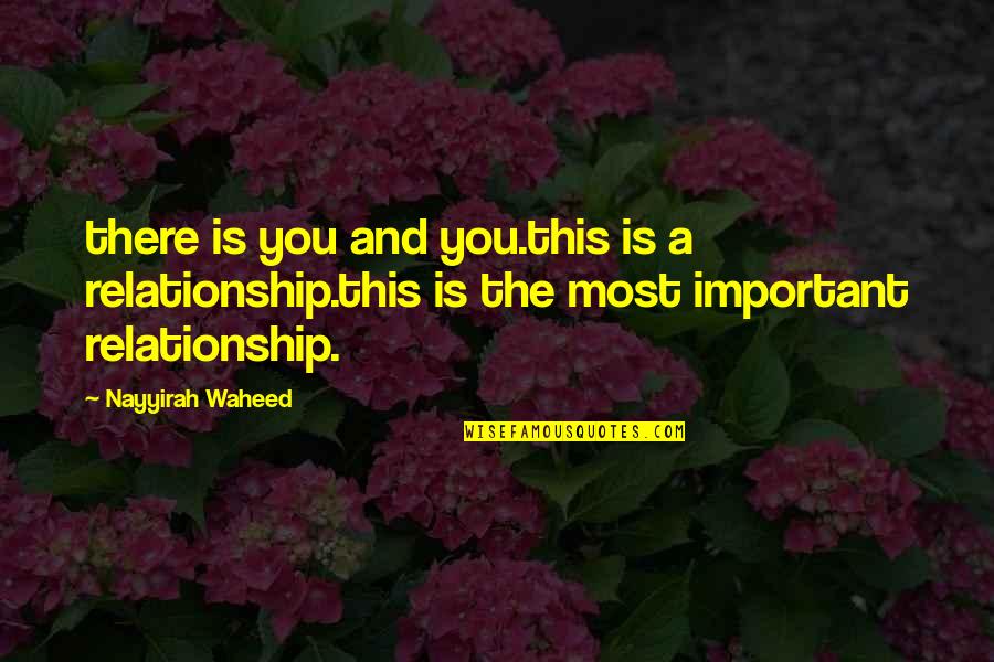 Waheed Quotes By Nayyirah Waheed: there is you and you.this is a relationship.this
