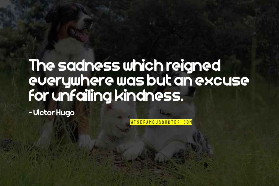 Wahhabism Pronunciation Quotes By Victor Hugo: The sadness which reigned everywhere was but an
