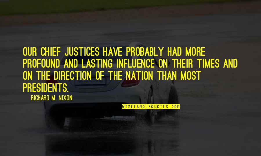 Wahine Disaster Quotes By Richard M. Nixon: Our chief justices have probably had more profound