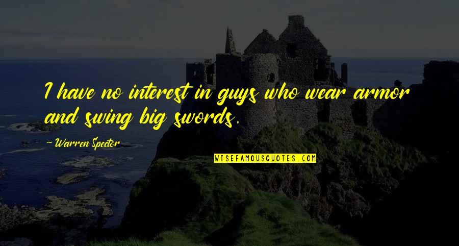 Wahlers Construction Quotes By Warren Spector: I have no interest in guys who wear Wahlers Construction Quotes By Warren Spector: I have no interest in guys who wear