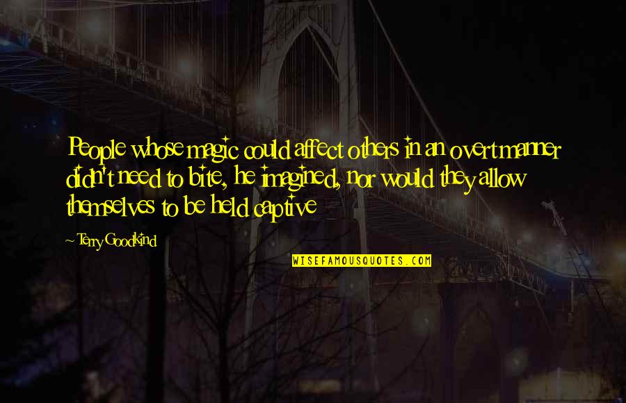 Wahu Apartments Quotes By Terry Goodkind: People whose magic could affect others in an Wahu Apartments Quotes By Terry Goodkind: People whose magic could affect others in an