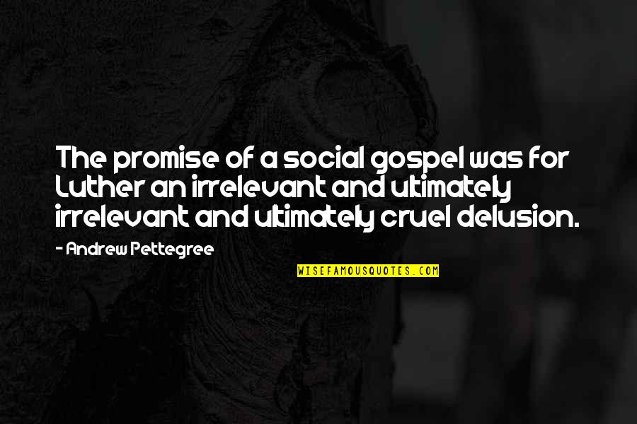 Wahyu Selow Quotes By Andrew Pettegree: The promise of a social gospel was for