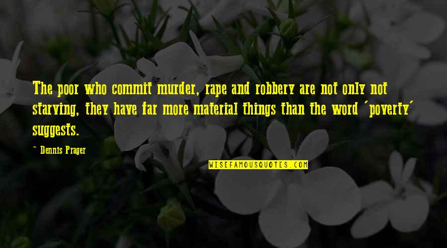 Wahyudi David Quotes By Dennis Prager: The poor who commit murder, rape and robbery