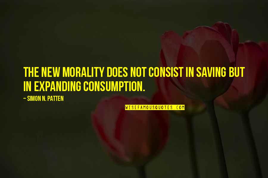 Wahyudi Hidayat Quotes By Simon N. Patten: The new morality does not consist in saving