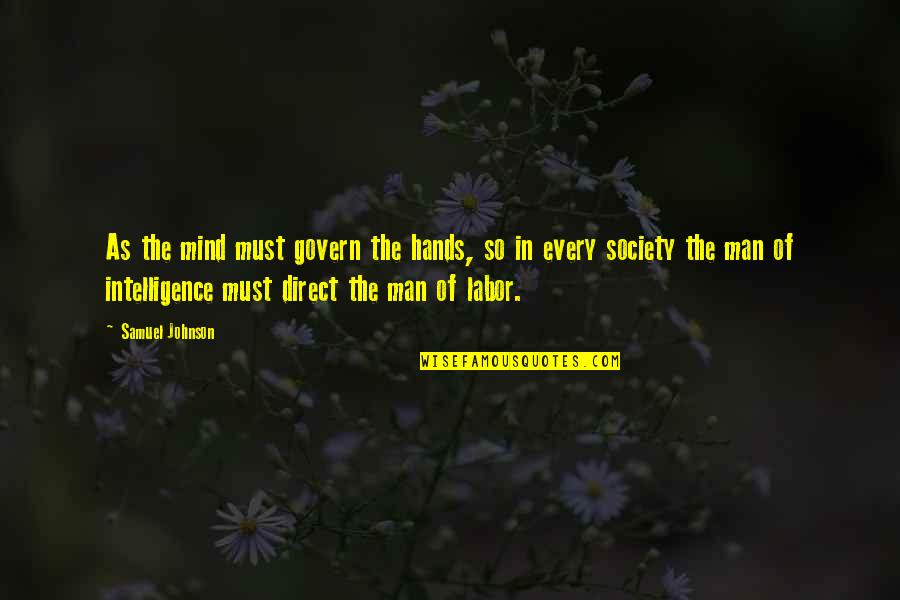 Wahyuniati Quotes By Samuel Johnson: As the mind must govern the hands, so Wahyuniati Quotes By Samuel Johnson: As the mind must govern the hands, so