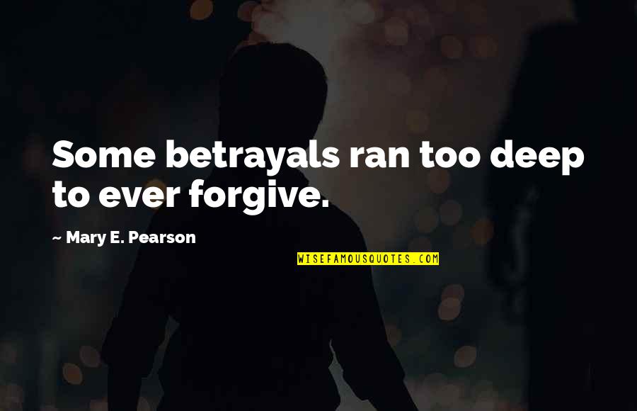 Waide Irrigation Quotes By Mary E. Pearson: Some betrayals ran too deep to ever forgive. Waide Irrigation Quotes By Mary E. Pearson: Some betrayals ran too deep to ever forgive.