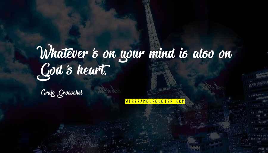 Waides Pools Quotes By Craig Groeschel: Whatever's on your mind is also on God's Waides Pools Quotes By Craig Groeschel: Whatever's on your mind is also on God's