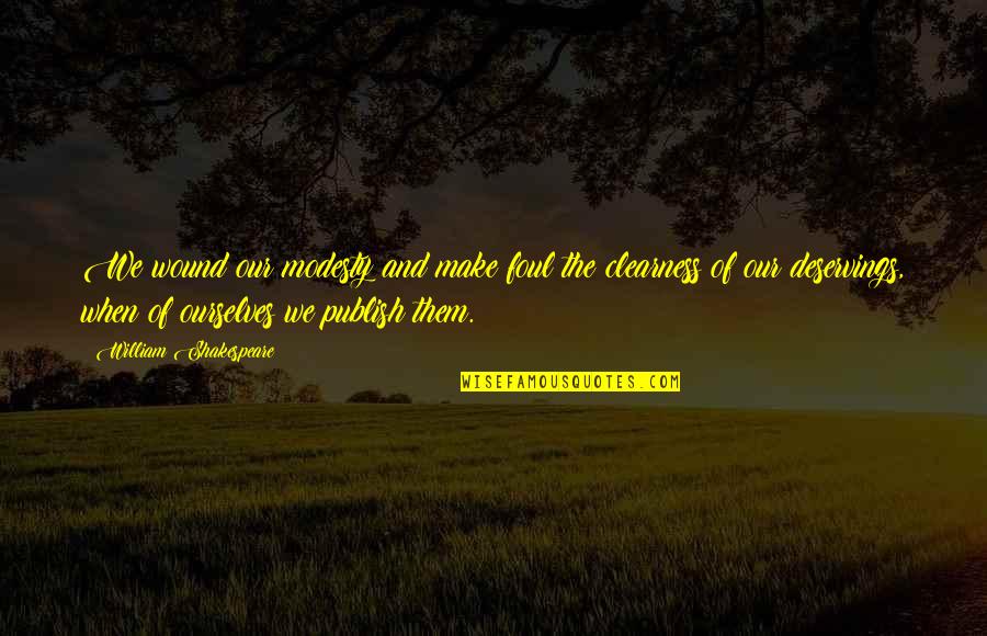 Waides Pools Quotes By William Shakespeare: We wound our modesty and make foul the Waides Pools Quotes By William Shakespeare: We wound our modesty and make foul the