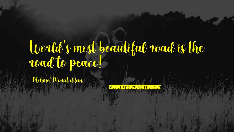 Waidhofer Dermatologist Quotes By Mehmet Murat Ildan: World's most beautiful road is the road to Waidhofer Dermatologist Quotes By Mehmet Murat Ildan: World's most beautiful road is the road to