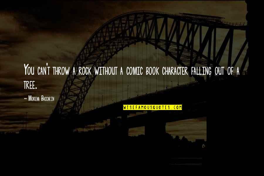 Waiel Mohamad Quotes By Morena Baccarin: You can't throw a rock without a comic