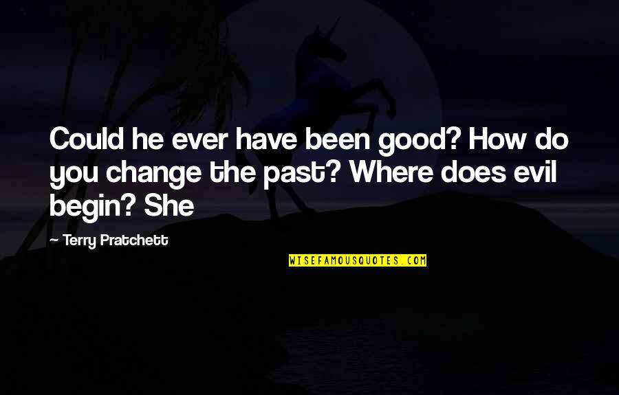 Waifs Quotes By Terry Pratchett: Could he ever have been good? How do Waifs Quotes By Terry Pratchett: Could he ever have been good? How do