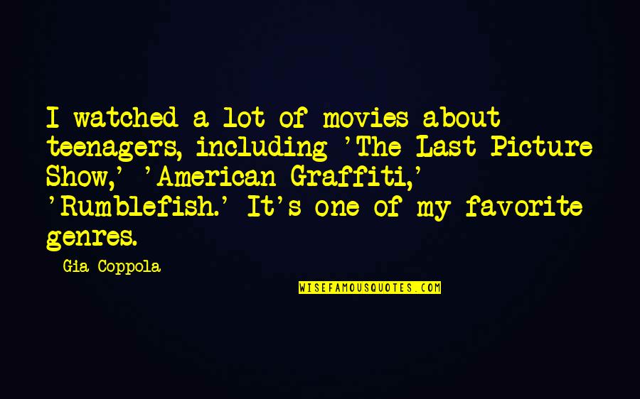 Waigle Quotes By Gia Coppola: I watched a lot of movies about teenagers,