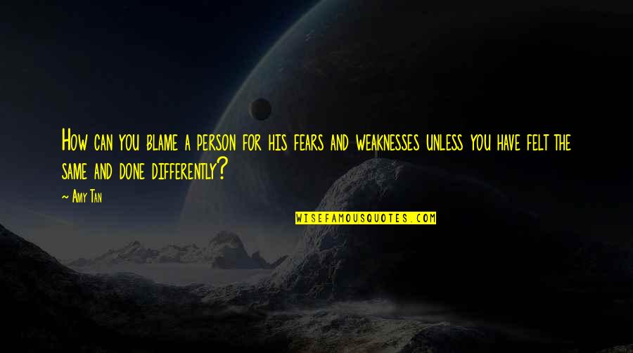 Waingels Copse Quotes By Amy Tan: How can you blame a person for his Waingels Copse Quotes By Amy Tan: How can you blame a person for his