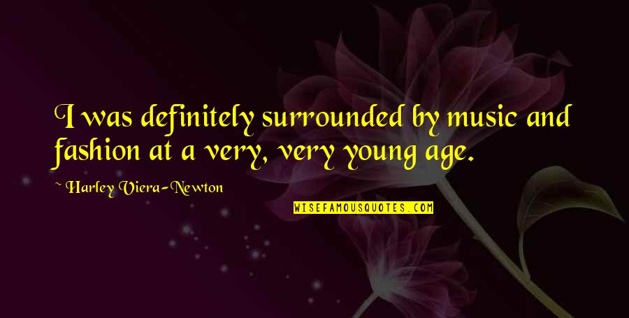 Waingels Copse Quotes By Harley Viera-Newton: I was definitely surrounded by music and fashion Waingels Copse Quotes By Harley Viera-Newton: I was definitely surrounded by music and fashion