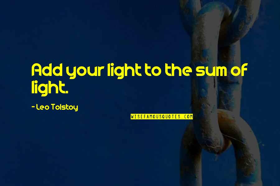 Wainstein Sasha Quotes By Leo Tolstoy: Add your light to the sum of light.