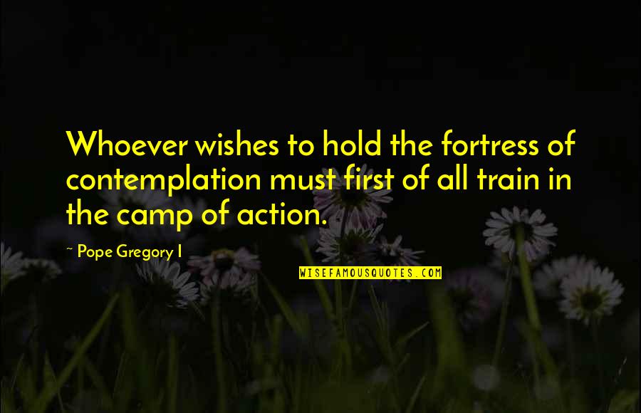 Wainwrights Cat Quotes By Pope Gregory I: Whoever wishes to hold the fortress of contemplation Wainwrights Cat Quotes By Pope Gregory I: Whoever wishes to hold the fortress of contemplation