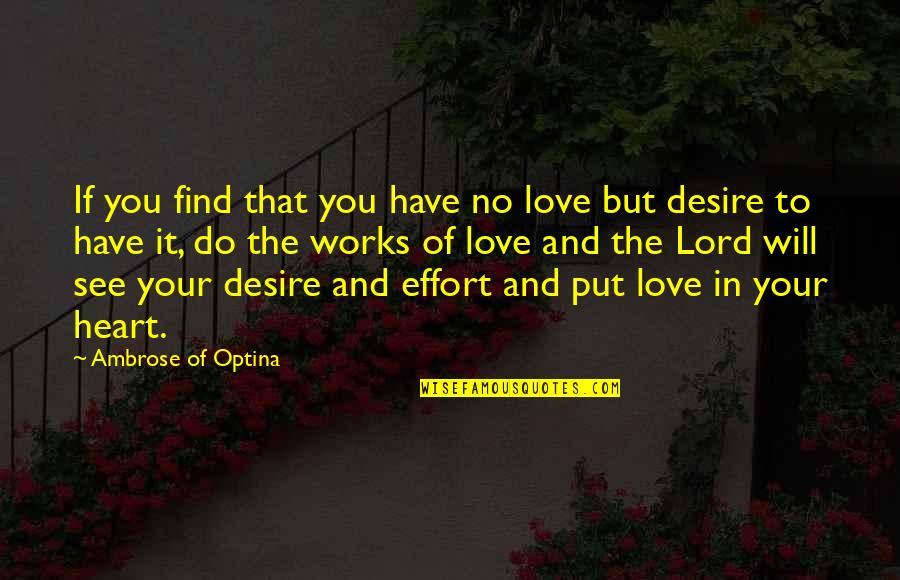 Wairere Boulders Quotes By Ambrose Of Optina: If you find that you have no love