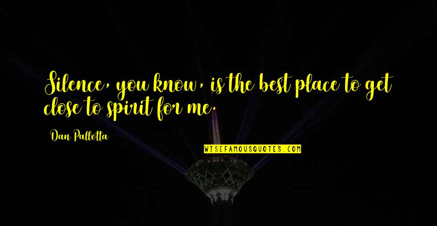 Waiss Test Quotes By Dan Pallotta: Silence, you know, is the best place to