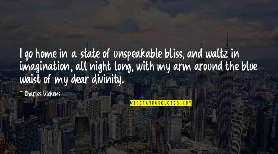 Waist Quotes By Charles Dickens: I go home in a state of unspeakable