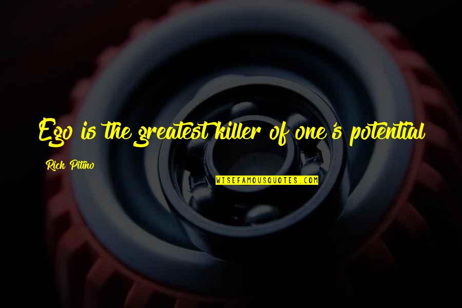 Waist Shaper Quotes By Rick Pitino: Ego is the greatest killer of one's potential Waist Shaper Quotes By Rick Pitino: Ego is the greatest killer of one's potential