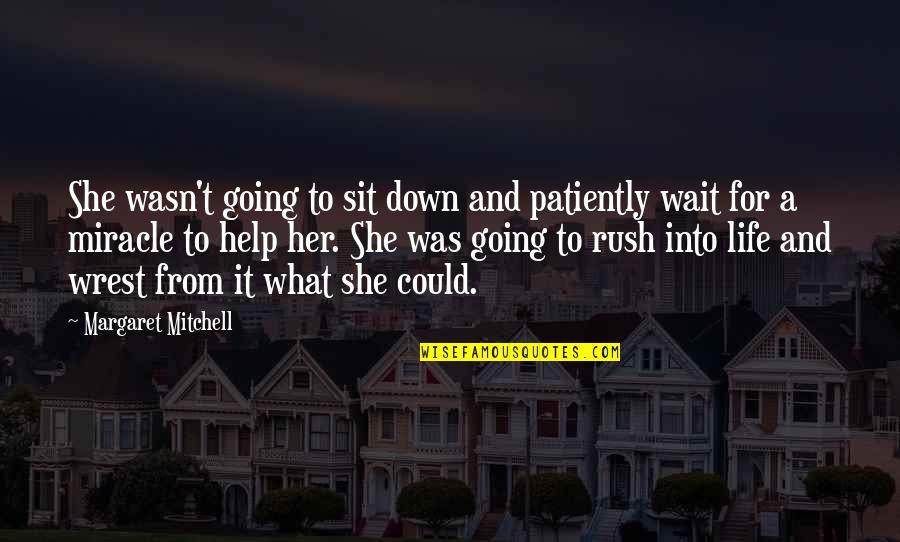 Wait For Her Quotes By Margaret Mitchell: She wasn't going to sit down and patiently
