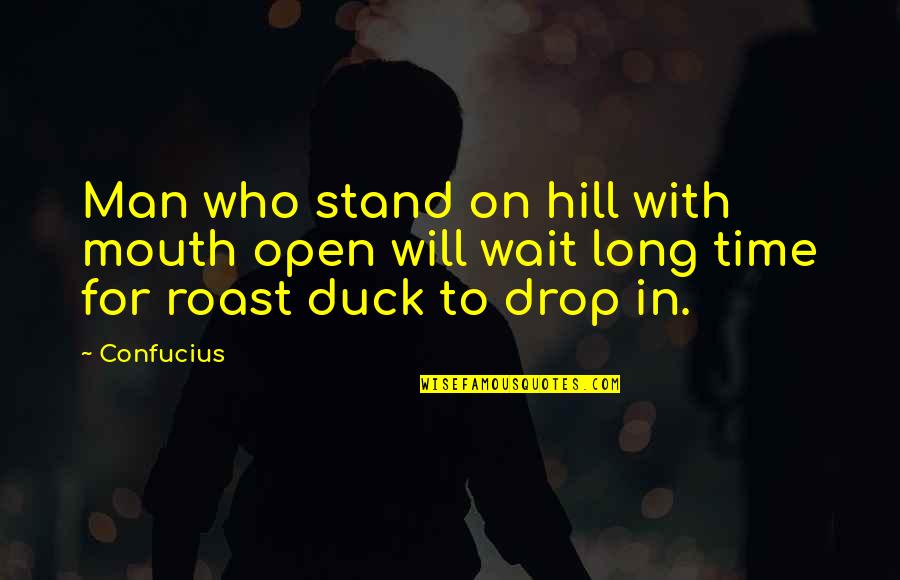 Wait For The Man Who Quotes By Confucius: Man who stand on hill with mouth open