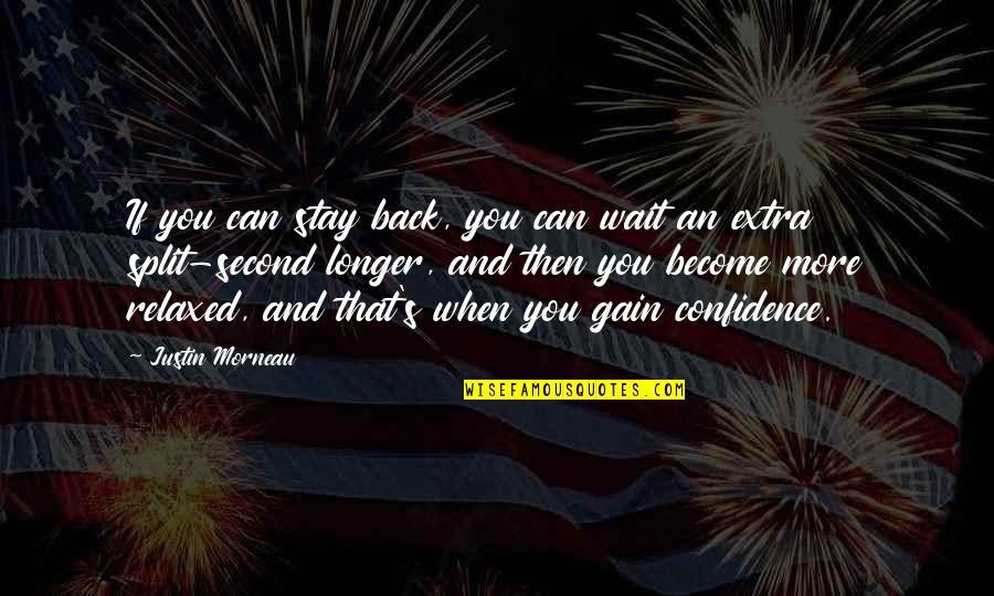 Wait No Longer Quotes By Justin Morneau: If you can stay back, you can wait