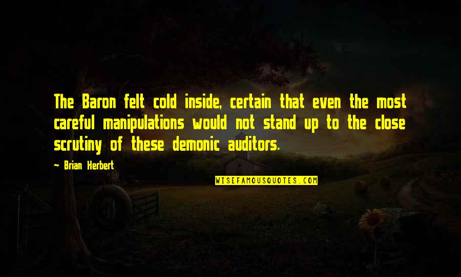 Waite Hoyt Quotes By Brian Herbert: The Baron felt cold inside, certain that even