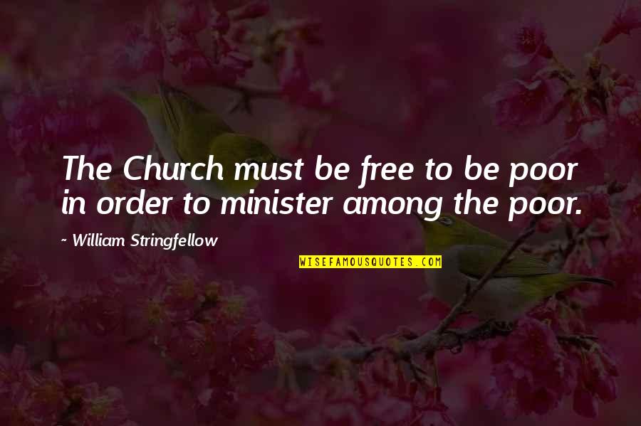 Waite Hoyt Quotes By William Stringfellow: The Church must be free to be poor Waite Hoyt Quotes By William Stringfellow: The Church must be free to be poor